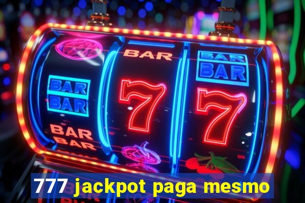 777 jackpot paga mesmo